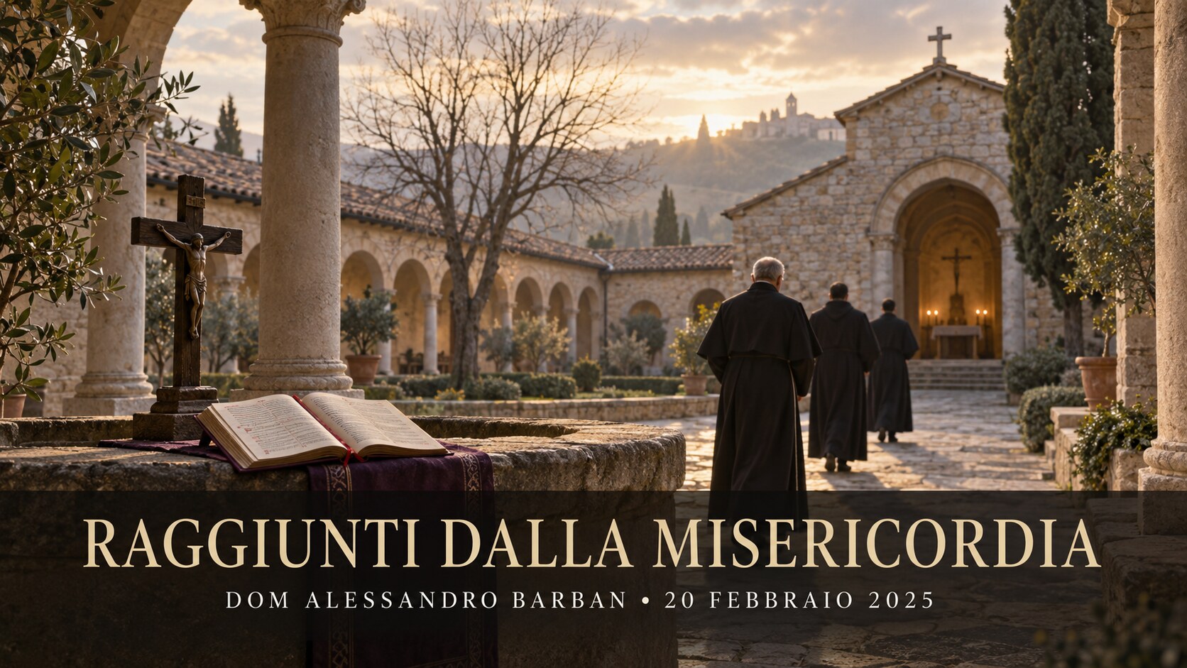 Entrare nella Quaresima con dom Alessandro Barban: lasciarsi raggiungere dalla misericordia